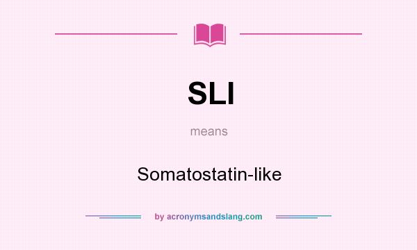 What does SLI mean? It stands for Somatostatin-like