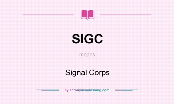 What does SIGC mean? It stands for Signal Corps