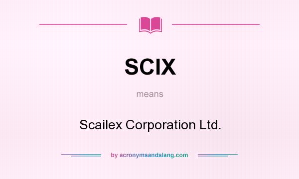 What does SCIX mean? It stands for Scailex Corporation Ltd.