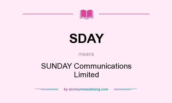 What does SDAY mean? It stands for SUNDAY Communications Limited