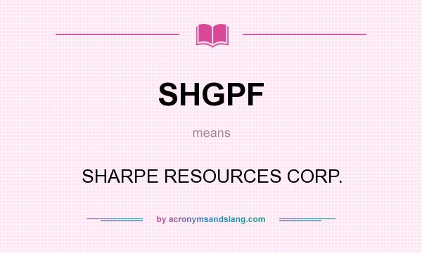 What does SHGPF mean? It stands for SHARPE RESOURCES CORP.
