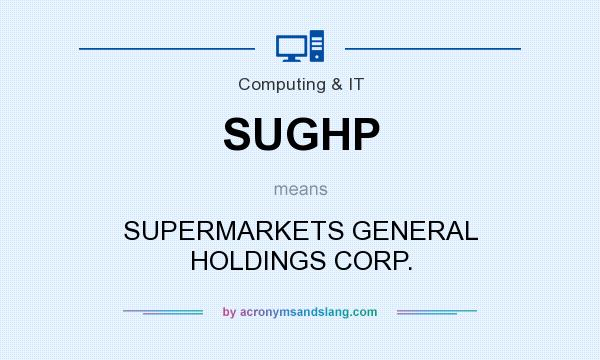 What does SUGHP mean? It stands for SUPERMARKETS GENERAL HOLDINGS CORP.