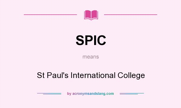 What does SPIC mean? It stands for St Paul`s International College