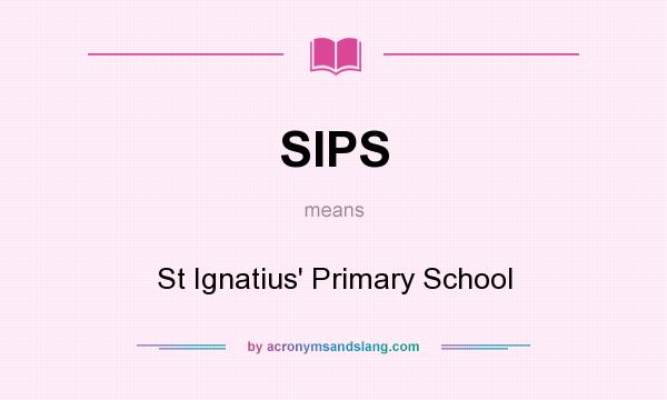 What does SIPS mean? It stands for St Ignatius` Primary School