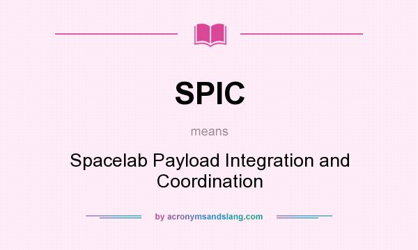 What does SPIC mean? It stands for Spacelab Payload Integration and Coordination