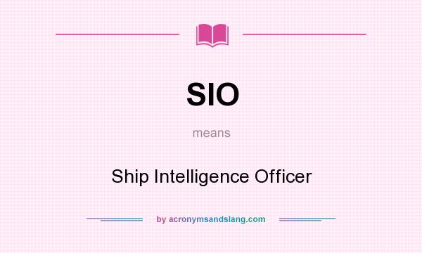 What does SIO mean? It stands for Ship Intelligence Officer