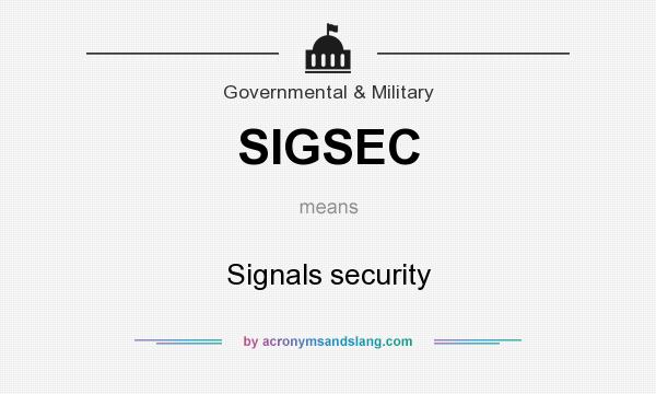 What does SIGSEC mean? It stands for Signals security