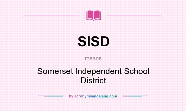 What does SISD mean? It stands for Somerset Independent School District