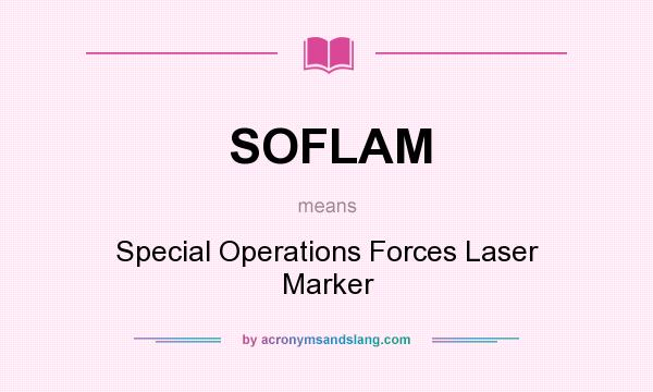 What does SOFLAM mean? It stands for Special Operations Forces Laser Marker