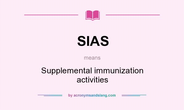 What does SIAS mean? It stands for Supplemental immunization activities