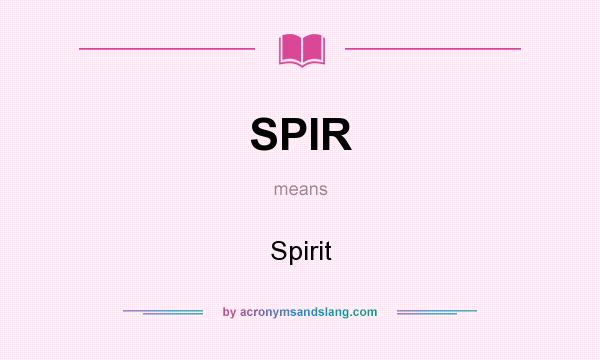 What does SPIR mean? It stands for Spirit