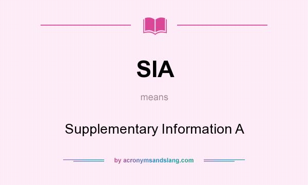 What does SIA mean? It stands for Supplementary Information A