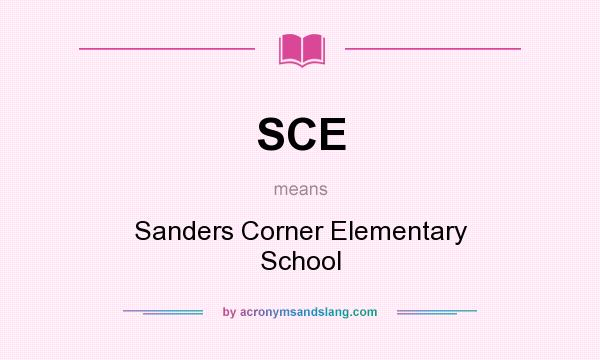 What does SCE mean? It stands for Sanders Corner Elementary School