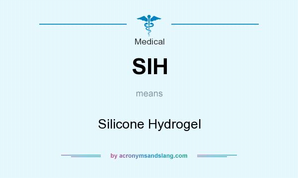 What does SIH mean? It stands for Silicone Hydrogel