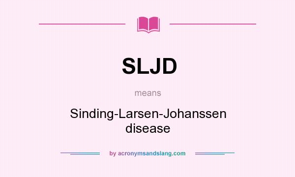 What does SLJD mean? It stands for Sinding-Larsen-Johanssen disease