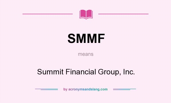 What does SMMF mean? It stands for Summit Financial Group, Inc.