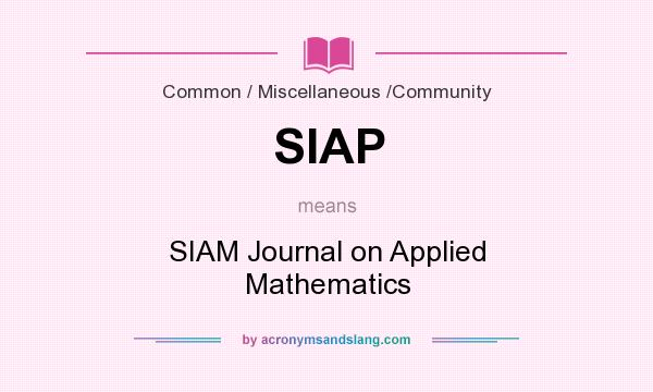 What does SIAP mean? It stands for SIAM Journal on Applied Mathematics
