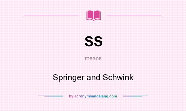 What does SS mean? It stands for Springer and Schwink