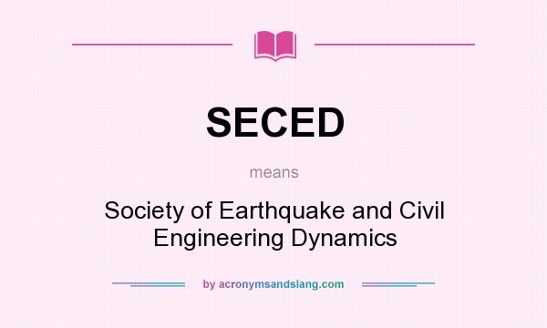 What does SECED mean? It stands for Society of Earthquake and Civil Engineering Dynamics