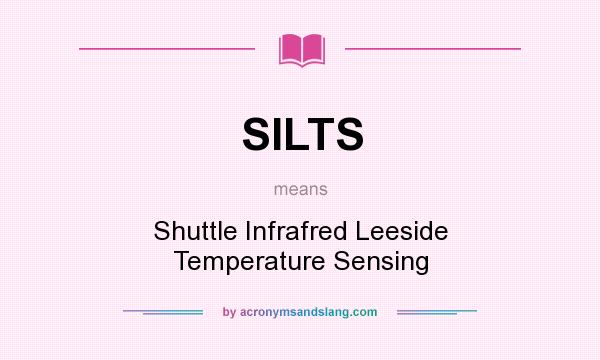 What does SILTS mean? It stands for Shuttle Infrafred Leeside Temperature Sensing