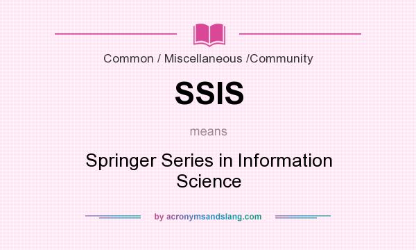 What does SSIS mean? It stands for Springer Series in Information Science