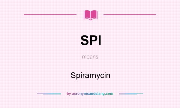 What does SPI mean? It stands for Spiramycin