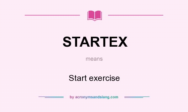 What does STARTEX mean? It stands for Start exercise