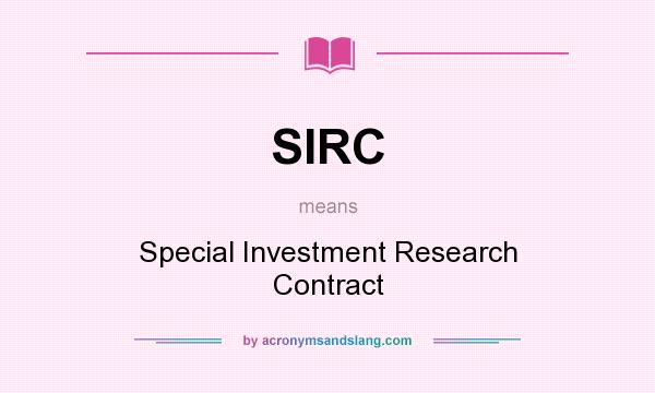 What does SIRC mean? It stands for Special Investment Research Contract