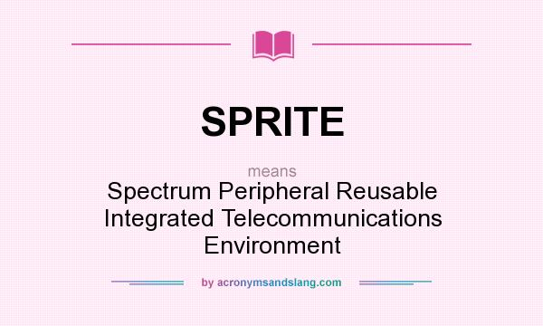 What does SPRITE mean? It stands for Spectrum Peripheral Reusable Integrated Telecommunications Environment