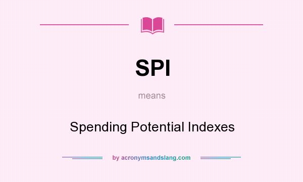 What does SPI mean? It stands for Spending Potential Indexes