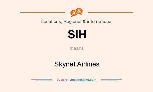 What does SIH mean? It stands for Skynet Airlines