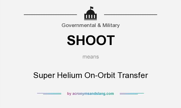 What does SHOOT mean? It stands for Super Helium On-Orbit Transfer