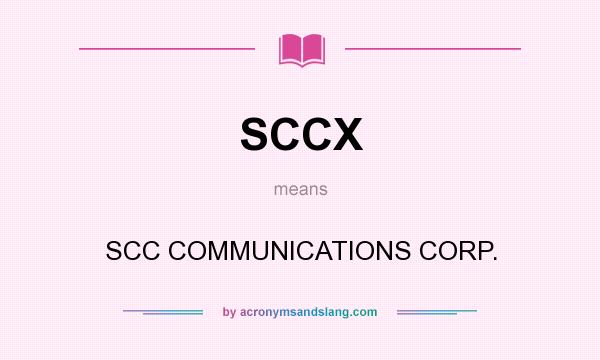 What does SCCX mean? It stands for SCC COMMUNICATIONS CORP.