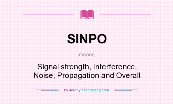What does SINPO mean? It stands for Signal strength, Interference, Noise, Propagation and Overall