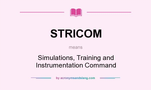 What does STRICOM mean? It stands for Simulations, Training and Instrumentation Command