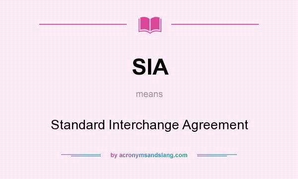 What does SIA mean? It stands for Standard Interchange Agreement