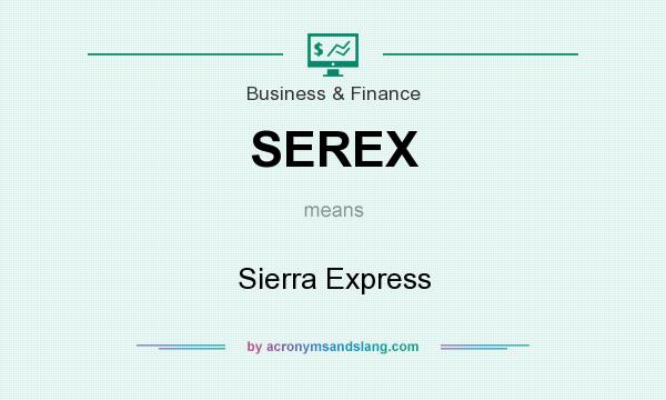 What does SEREX mean? It stands for Sierra Express