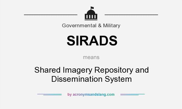 What does SIRADS mean? It stands for Shared Imagery Repository and Dissemination System