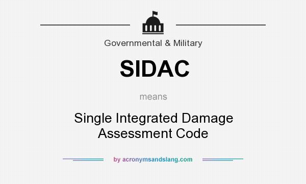 What does SIDAC mean? It stands for Single Integrated Damage Assessment Code