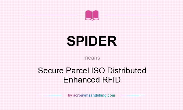 What does SPIDER mean? It stands for Secure Parcel ISO Distributed Enhanced RFID