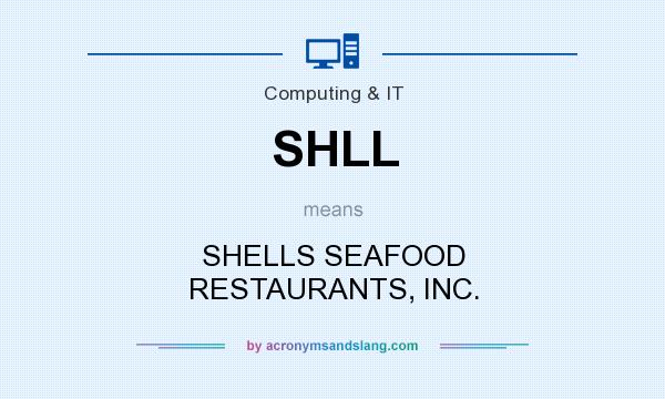 What does SHLL mean? It stands for SHELLS SEAFOOD RESTAURANTS, INC.