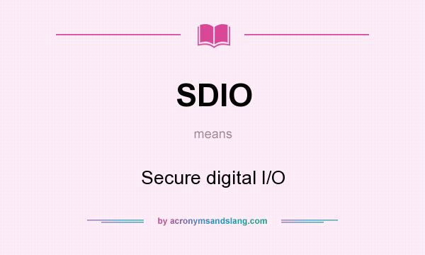 What does SDIO mean? It stands for Secure digital I/O