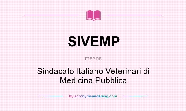 What does SIVEMP mean? It stands for Sindacato Italiano Veterinari di Medicina Pubblica