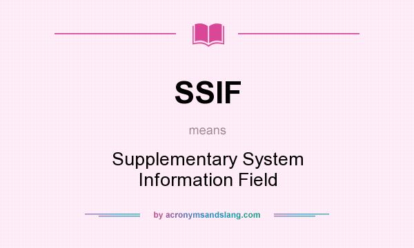 What does SSIF mean? It stands for Supplementary System Information Field