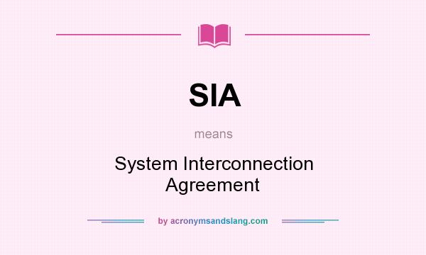 What does SIA mean? It stands for System Interconnection Agreement