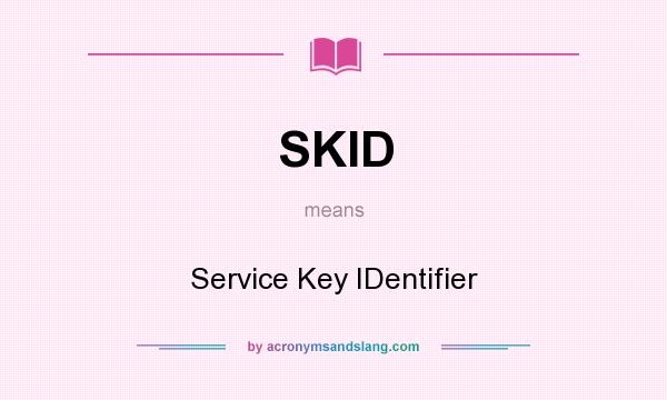 What does SKID mean? It stands for Service Key IDentifier