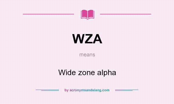 What does WZA mean? It stands for Wide zone alpha