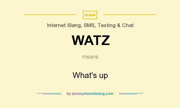 What does WATZ mean? It stands for What`s up