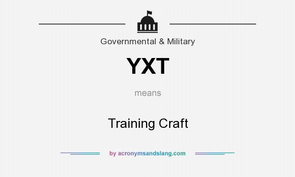What does YXT mean? It stands for Training Craft