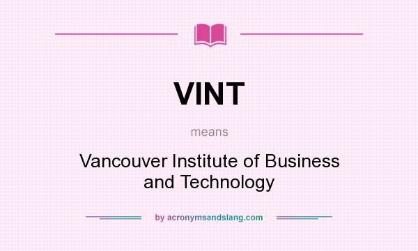 What does VINT mean? It stands for Vancouver Institute of Business and Technology